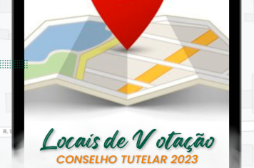 LOCAIS DE VOTAÇÃO - CONSELHO TUTELAR 2023