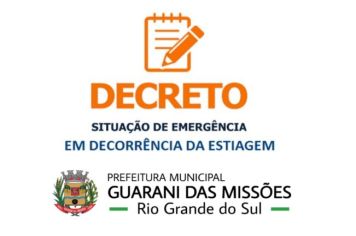 Homologada e Reconhecida a situação de emergência em virtude da estiagem no Município de Guarani das Missões